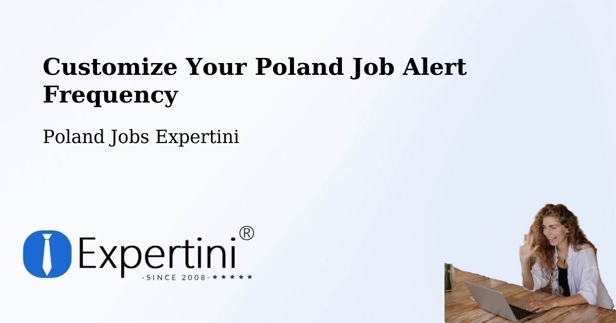 Customize Your Poland Job Alert Frequency - Poland Jobs Expertini
